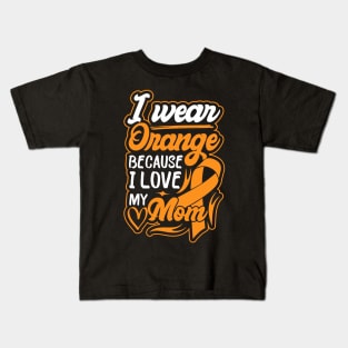 i wear orange because i love my mom For Mom For Awareness Leukemia Ribbon Kids T-Shirt